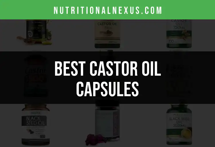 15 Best Castor Oil Capsules for Natural Wellness