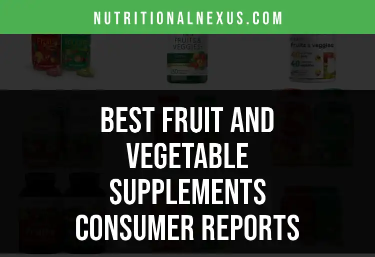 19 Fruit and Vegetable Supplements Consumer Reports You Can Trust featured