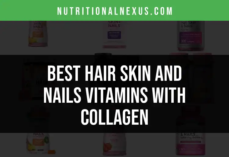 Top 18 Hair Skin and Nails Vitamins with Collagen Revealed