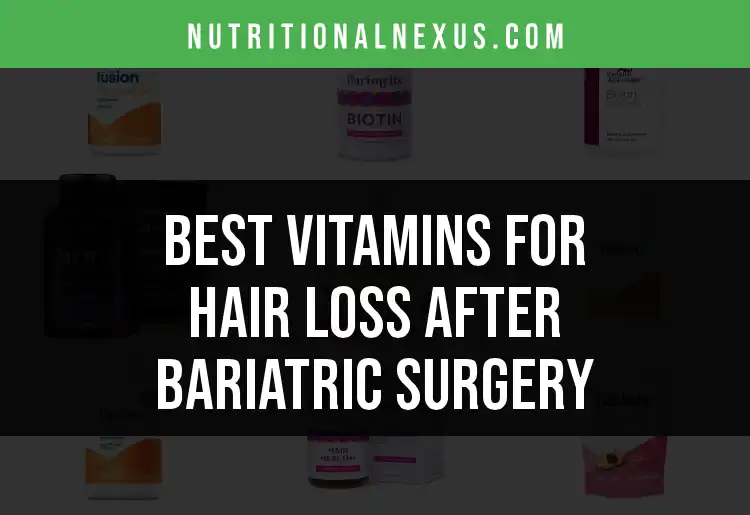 18 Vital Vitamins for Hair Loss After Bariatric Surgery featured